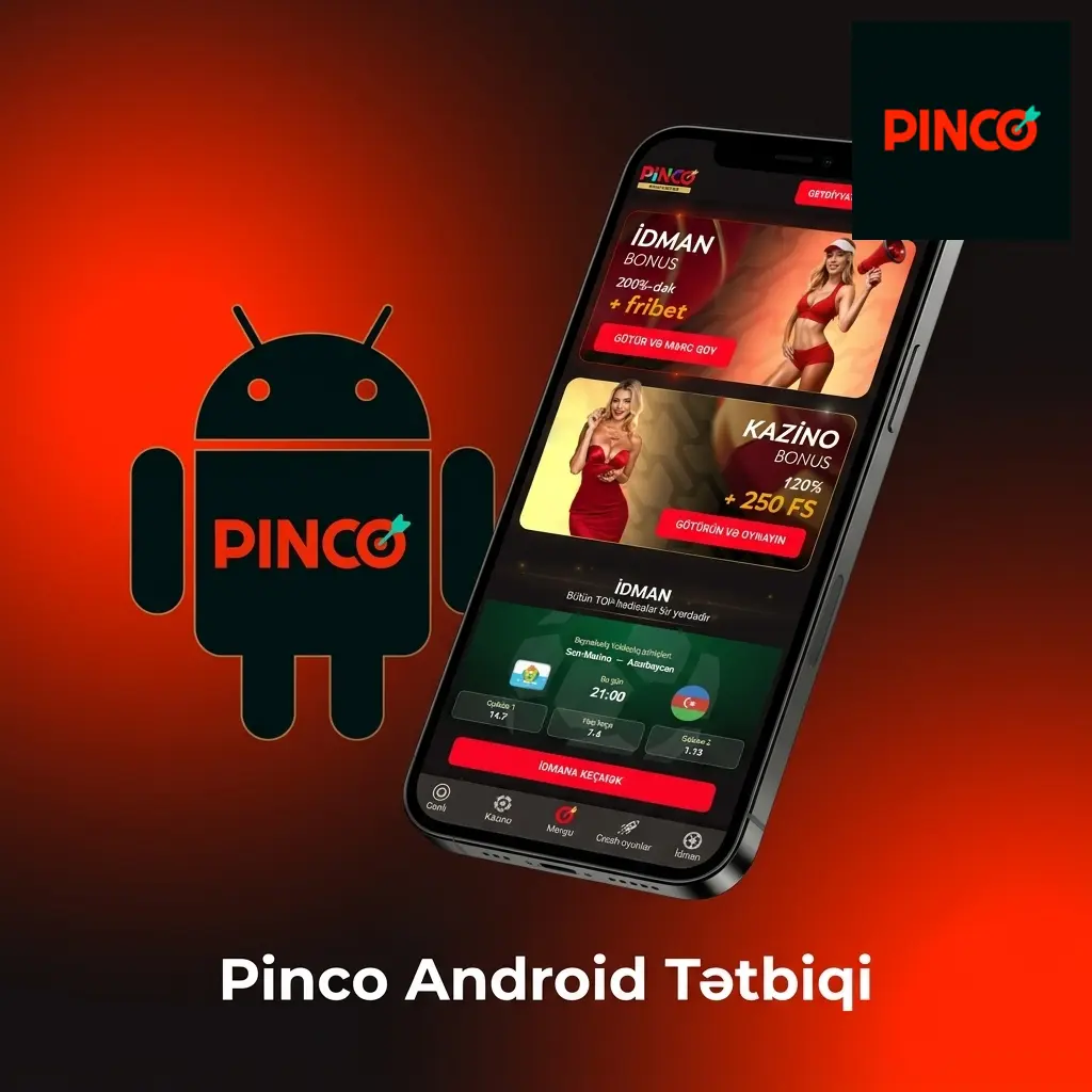 Pinco Android tətbiqi ilə mobil mərc və kazino oyunlarına istənilən yerdən giriş imkanı